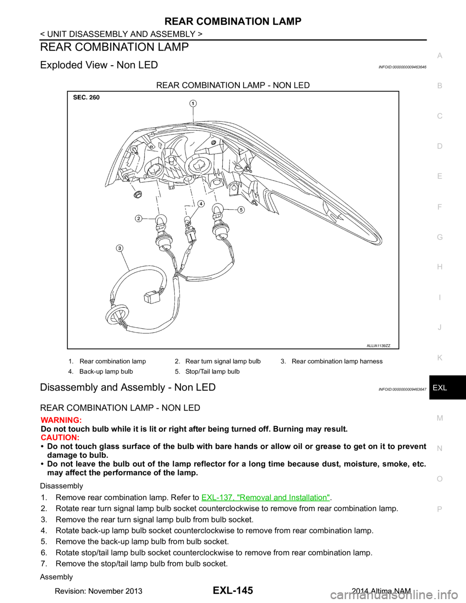 NISSAN TEANA 2014 Service Manual
REAR COMBINATION LAMPEXL-145
< UNIT DISASSEMBLY AND ASSEMBLY >
C
D E
F
G H
I
J
K
M A
B
EXL
N
O P
REAR COMBINATION LAMP
Exploded View - Non LEDINFOID:0000000009463646
REAR COMBINATION LAMP - NON LED NISSAN TEANA 2014 Service Manual
REAR COMBINATION LAMPEXL-145
< UNIT DISASSEMBLY AND ASSEMBLY >
C
D E
F
G H
I
J
K
M A
B
EXL
N
O P
REAR COMBINATION LAMP
Exploded View - Non LEDINFOID:0000000009463646
REAR COMBINATION LAMP - NON LED