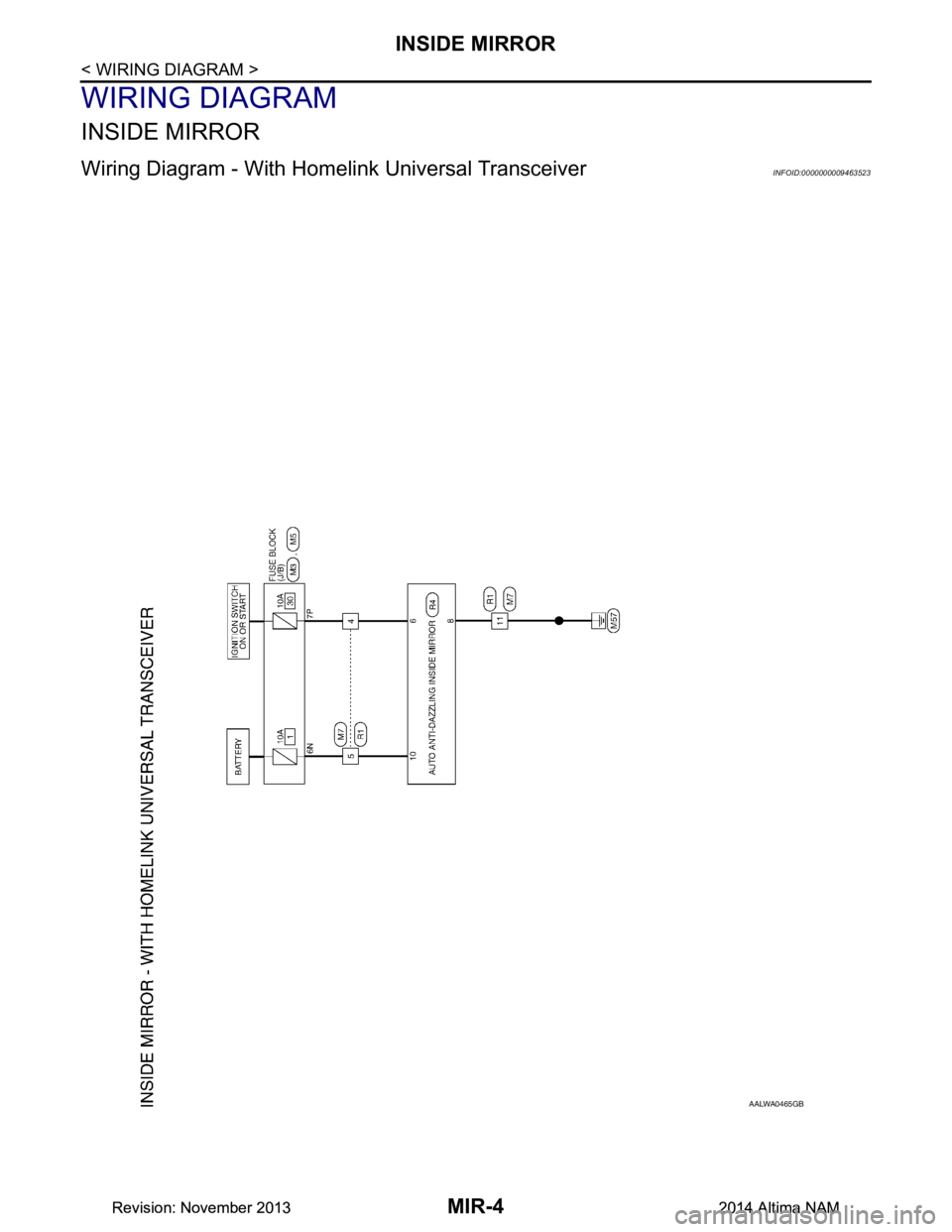 NISSAN TEANA 2014  Service Manual 
MIR-4
< WIRING DIAGRAM >
INSIDE MIRROR
WIRING DIAGRAM
INSIDE MIRROR
Wiring Diagram - With Homelink Universal TransceiverINFOID:0000000009463523
AALWA0465GB
Revision: November 20132014 Altima NAMRevis