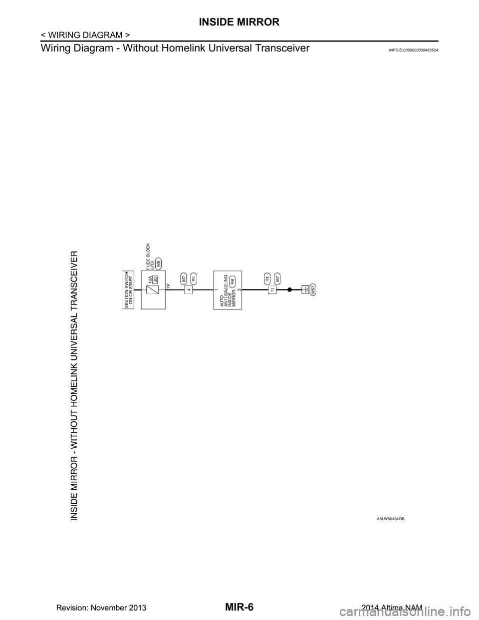 NISSAN TEANA 2014  Service Manual 
MIR-6
< WIRING DIAGRAM >
INSIDE MIRROR
Wiring Diagram - Without Home link Universal Transceiver
INFOID:0000000009463524
AALWA0464GB
Revision: November 20132014 Altima NAMRevision: November 20132014 A
