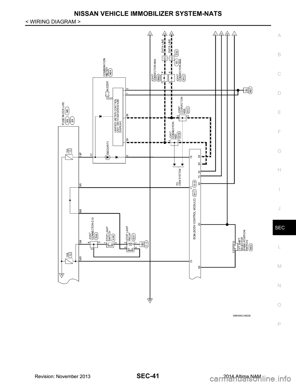 NISSAN TEANA 2014  Service Manual 
NISSAN VEHICLE IMMOBILIZER SYSTEM-NATSSEC-41
< WIRING DIAGRAM >
C 
D E
F
G H
I
J
L
M A 
B
SEC
N
O P
ABKWA2185GB
Revision: November 20132014 Altima NAMRevision: November 20132014 Altima NAM 