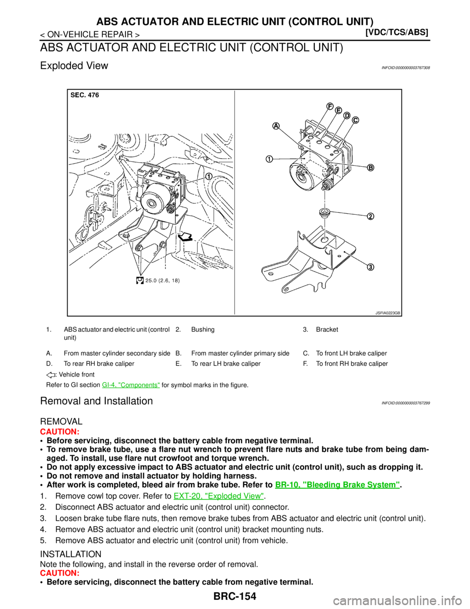 NISSAN TEANA 2008  Service Manual BRC-154
< ON-VEHICLE REPAIR >[VDC/TCS/ABS]
ABS ACTUATOR AND ELECTRIC UNIT (CONTROL UNIT)
ABS ACTUATOR AND ELECTRIC UNIT (CONTROL UNIT)
Exploded ViewINFOID:0000000003767308
Removal and InstallationINFO