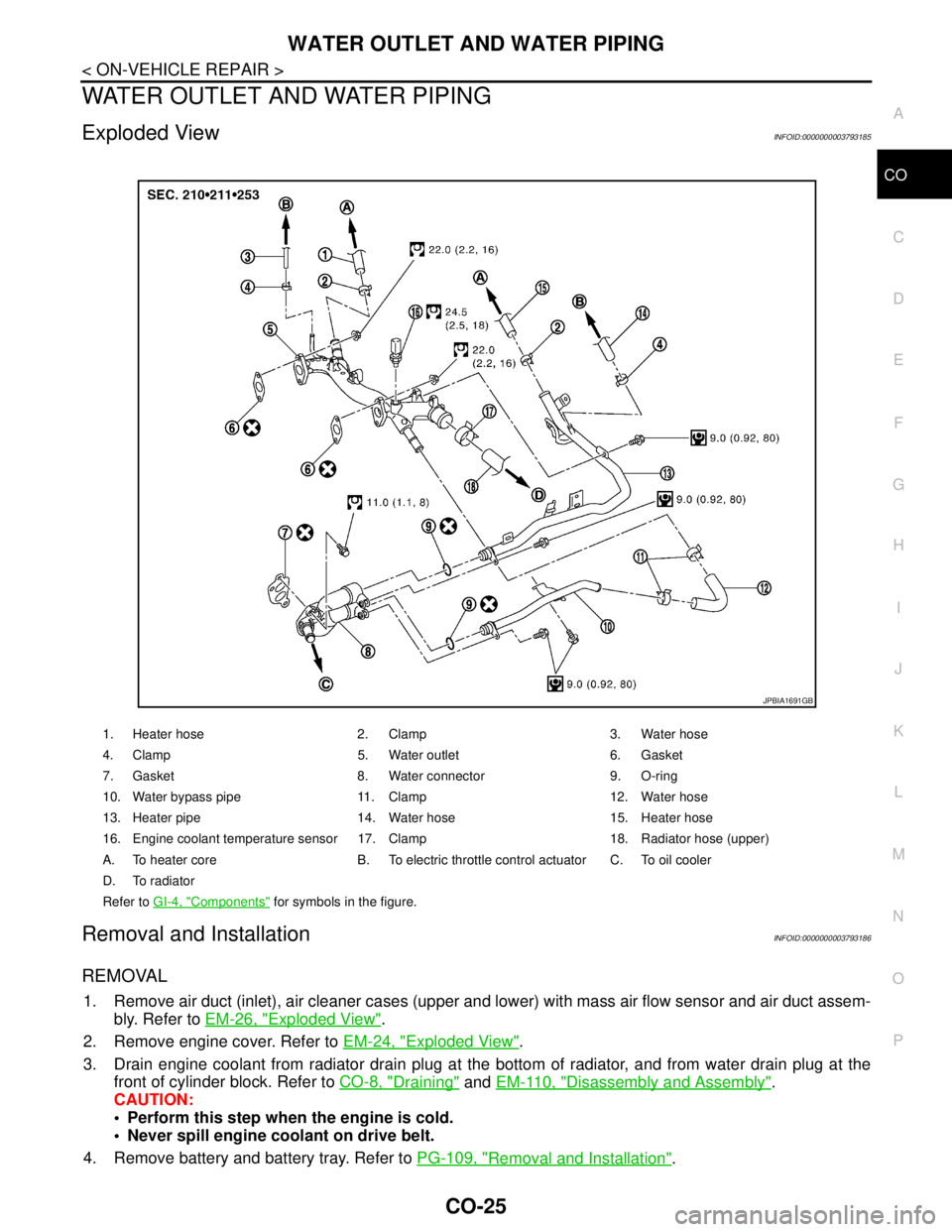 NISSAN TEANA 2008  Service Manual WATER OUTLET AND WATER PIPING
CO-25
< ON-VEHICLE REPAIR >
C
D
E
F
G
H
I
J
K
L
MA
CO
N
P O
WATER OUTLET AND WATER PIPING
Exploded ViewINFOID:0000000003793185
Removal and InstallationINFOID:000000000379