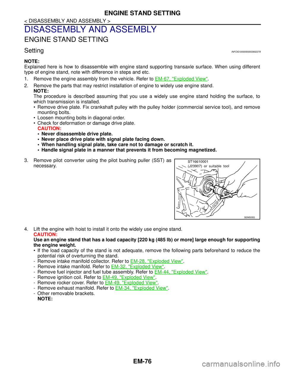 NISSAN TEANA 2008  Service Manual EM-76
< DISASSEMBLY AND ASSEMBLY >
ENGINE STAND SETTING
DISASSEMBLY AND ASSEMBLY
ENGINE STAND SETTING
SettingINFOID:0000000003802278
NOTE:
Explained here is how to disassemble with engine stand suppor