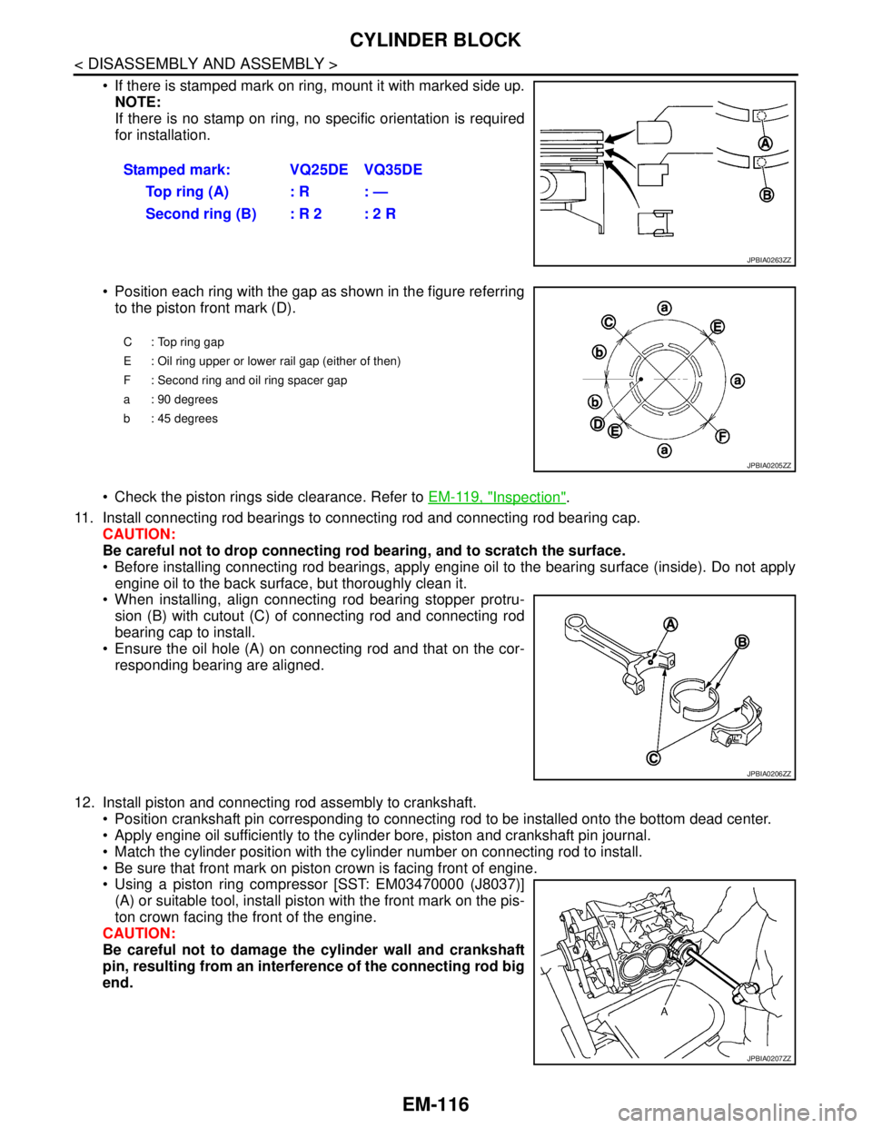 NISSAN TEANA 2008  Service Manual EM-116
< DISASSEMBLY AND ASSEMBLY >
CYLINDER BLOCK
 If there is stamped mark on ring, mount it with marked side up.
NOTE:
If there is no stamp on ring, no specific orientation is required
for install