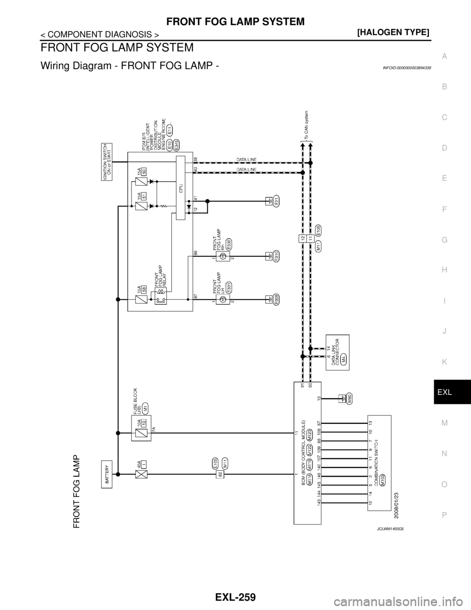 NISSAN TEANA 2008  Service Manual FRONT FOG LAMP SYSTEM
EXL-259
< COMPONENT DIAGNOSIS >[HALOGEN TYPE]
C
D
E
F
G
H
I
J
K
MA
B
EXL
N
O
P
FRONT FOG LAMP SYSTEM
Wiring Diagram - FRONT FOG LAMP -INFOID:0000000003894338
JCLWM1455GB 