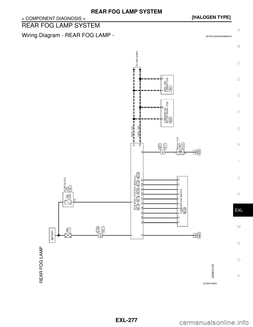 NISSAN TEANA 2008  Service Manual REAR FOG LAMP SYSTEM
EXL-277
< COMPONENT DIAGNOSIS >[HALOGEN TYPE]
C
D
E
F
G
H
I
J
K
MA
B
EXL
N
O
P
REAR FOG LAMP SYSTEM
Wiring Diagram - REAR FOG LAMP -INFOID:0000000003894343
JCLWM1458GB 