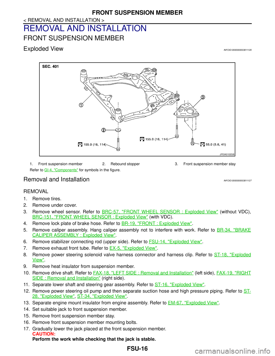 NISSAN TEANA 2008 Service Manual FSU-16
< REMOVAL AND INSTALLATION >
FRONT SUSPENSION MEMBER
REMOVAL AND INSTALLATION
FRONT SUSPENSION MEMBER
Exploded ViewINFOID:0000000003811126
Removal and InstallationINFOID:0000000003811127
REMOVA NISSAN TEANA 2008 Service Manual FSU-16
< REMOVAL AND INSTALLATION >
FRONT SUSPENSION MEMBER
REMOVAL AND INSTALLATION
FRONT SUSPENSION MEMBER
Exploded ViewINFOID:0000000003811126
Removal and InstallationINFOID:0000000003811127
REMOVA