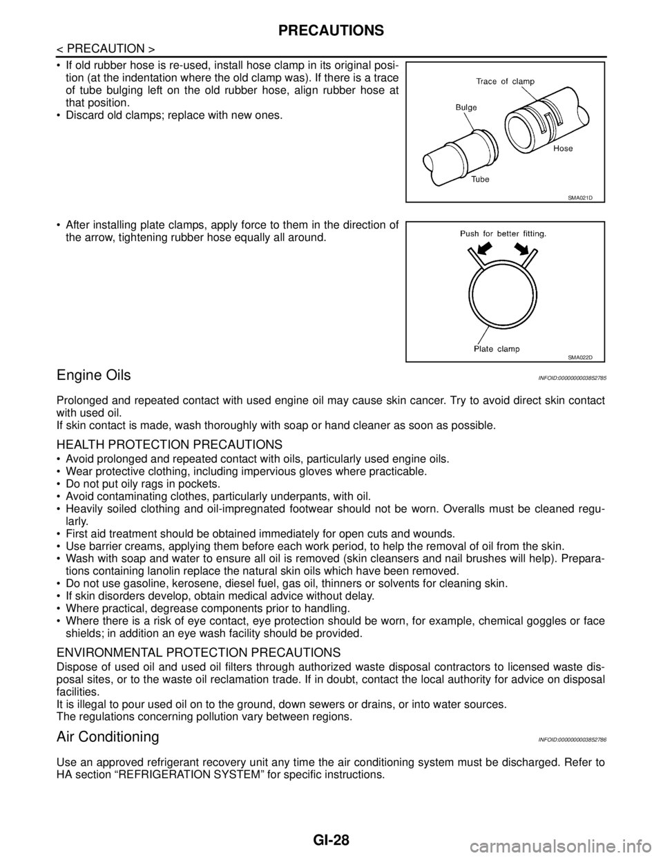 NISSAN TEANA 2008 Service Manual GI-28
< PRECAUTION >
PRECAUTIONS
If old rubber hose is re-used, install hose clamp in its original posi-
tion (at the indentation where the old clamp was). If there is a trace
of tube bulging left o NISSAN TEANA 2008 Service Manual GI-28
< PRECAUTION >
PRECAUTIONS
If old rubber hose is re-used, install hose clamp in its original posi-
tion (at the indentation where the old clamp was). If there is a trace
of tube bulging left o