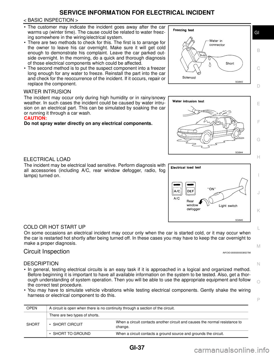 NISSAN TEANA 2008 Service Manual SERVICE INFORMATION FOR ELECTRICAL INCIDENT
GI-37
< BASIC INSPECTION >
C
D
E
F
G
H
I
J
K
L
MB
GI
N
O
P
The customer may indicate the incident goes away after the car
warms up (winter time). The caus NISSAN TEANA 2008 Service Manual SERVICE INFORMATION FOR ELECTRICAL INCIDENT
GI-37
< BASIC INSPECTION >
C
D
E
F
G
H
I
J
K
L
MB
GI
N
O
P
The customer may indicate the incident goes away after the car
warms up (winter time). The caus