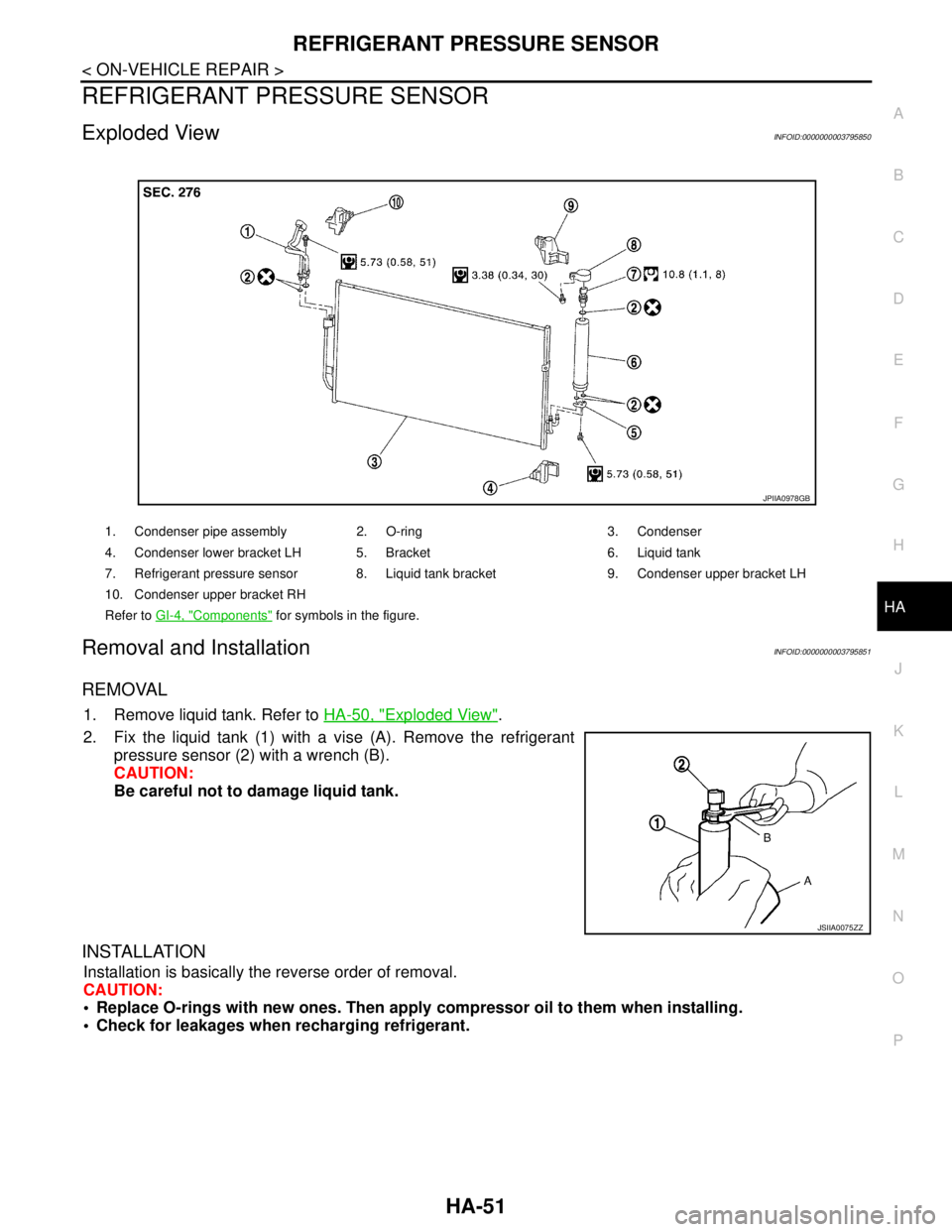 NISSAN TEANA 2008  Service Manual REFRIGERANT PRESSURE SENSOR
HA-51
< ON-VEHICLE REPAIR >
C
D
E
F
G
H
J
K
L
MA
B
HA
N
O
P
REFRIGERANT PRESSURE SENSOR
Exploded ViewINFOID:0000000003795850
Removal and InstallationINFOID:0000000003795851