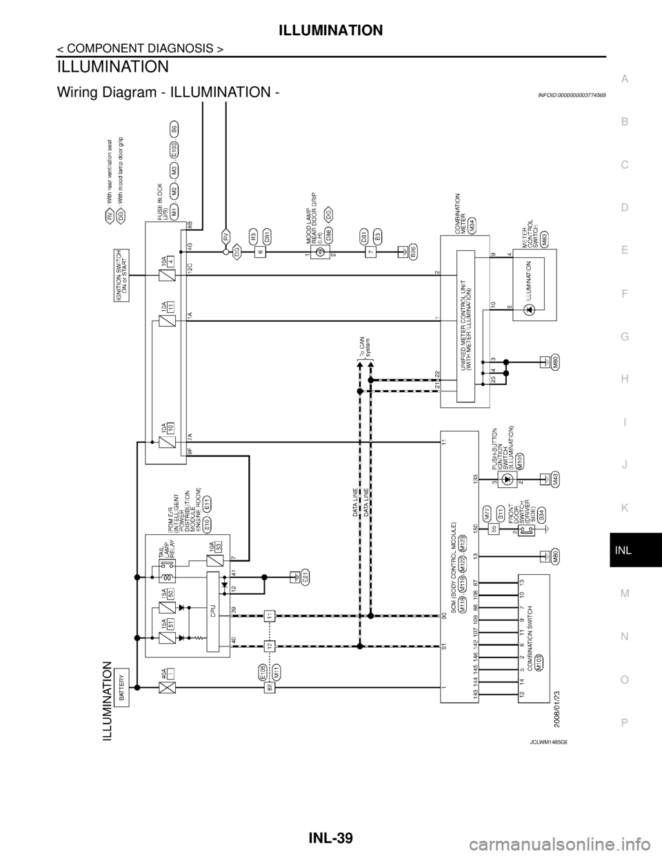 NISSAN TEANA 2008  Service Manual ILLUMINATION
INL-39
< COMPONENT DIAGNOSIS >
C
D
E
F
G
H
I
J
K
MA
B
INL
N
O
P
ILLUMINATION
Wiring Diagram - ILLUMINATION -INFOID:0000000003774568
JCLWM1485GB 