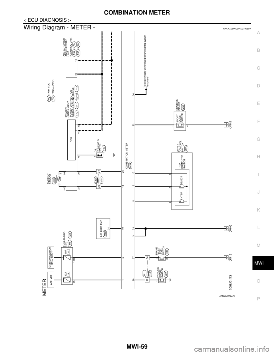 NISSAN TEANA 2008  Service Manual MWI
COMBINATION METER
MWI-59
< ECU DIAGNOSIS >
C
D
E
F
G
H
I
J
K
L
MB A
O
P
Wiring Diagram - METER -INFOID:0000000003792589
JCNWM0864GB 