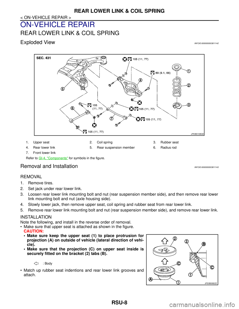 NISSAN TEANA 2008 Service Manual RSU-8
< ON-VEHICLE REPAIR >
REAR LOWER LINK & COIL SPRING
ON-VEHICLE REPAIR
REAR LOWER LINK & COIL SPRING
Exploded ViewINFOID:0000000003811142
Removal and InstallationINFOID:0000000003811143
REMOVAL
1 NISSAN TEANA 2008 Service Manual RSU-8
< ON-VEHICLE REPAIR >
REAR LOWER LINK & COIL SPRING
ON-VEHICLE REPAIR
REAR LOWER LINK & COIL SPRING
Exploded ViewINFOID:0000000003811142
Removal and InstallationINFOID:0000000003811143
REMOVAL
1