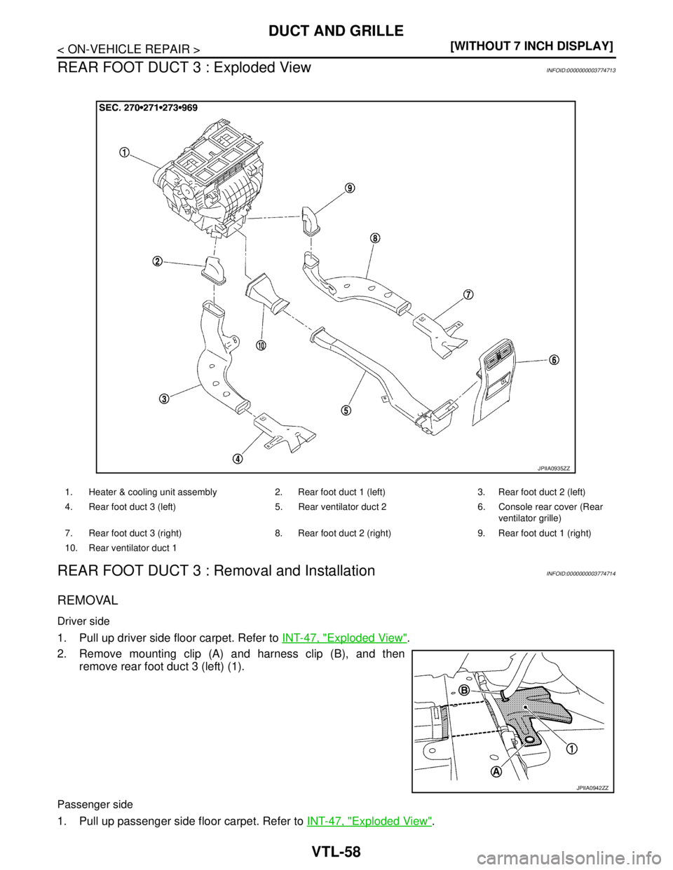 NISSAN TEANA 2008  Service Manual VTL-58
< ON-VEHICLE REPAIR >[WITHOUT 7 INCH DISPLAY]
DUCT AND GRILLE
REAR FOOT DUCT 3 : Exploded View
INFOID:0000000003774713
REAR FOOT DUCT 3 : Removal and InstallationINFOID:0000000003774714
REMOVAL