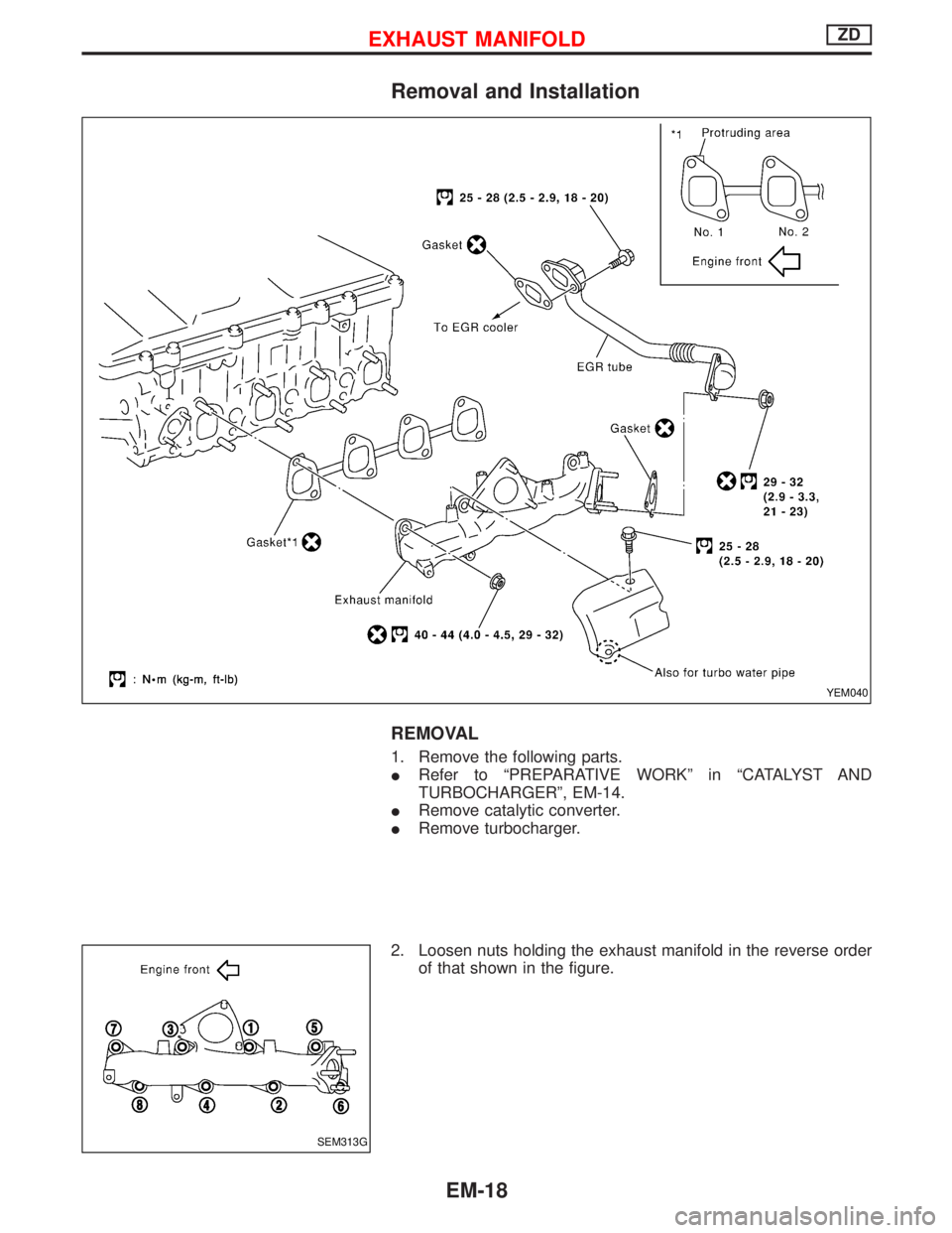 NISSAN TERRANO 2002  Service Repair Manual Removal and Installation
REMOVAL
1. Remove the following parts.
IRefer to ªPREPARATIVE WORKº in ªCATALYST AND
TURBOCHARGERº, EM-14.
IRemove catalytic converter.
IRemove turbocharger.
2. Loosen nut