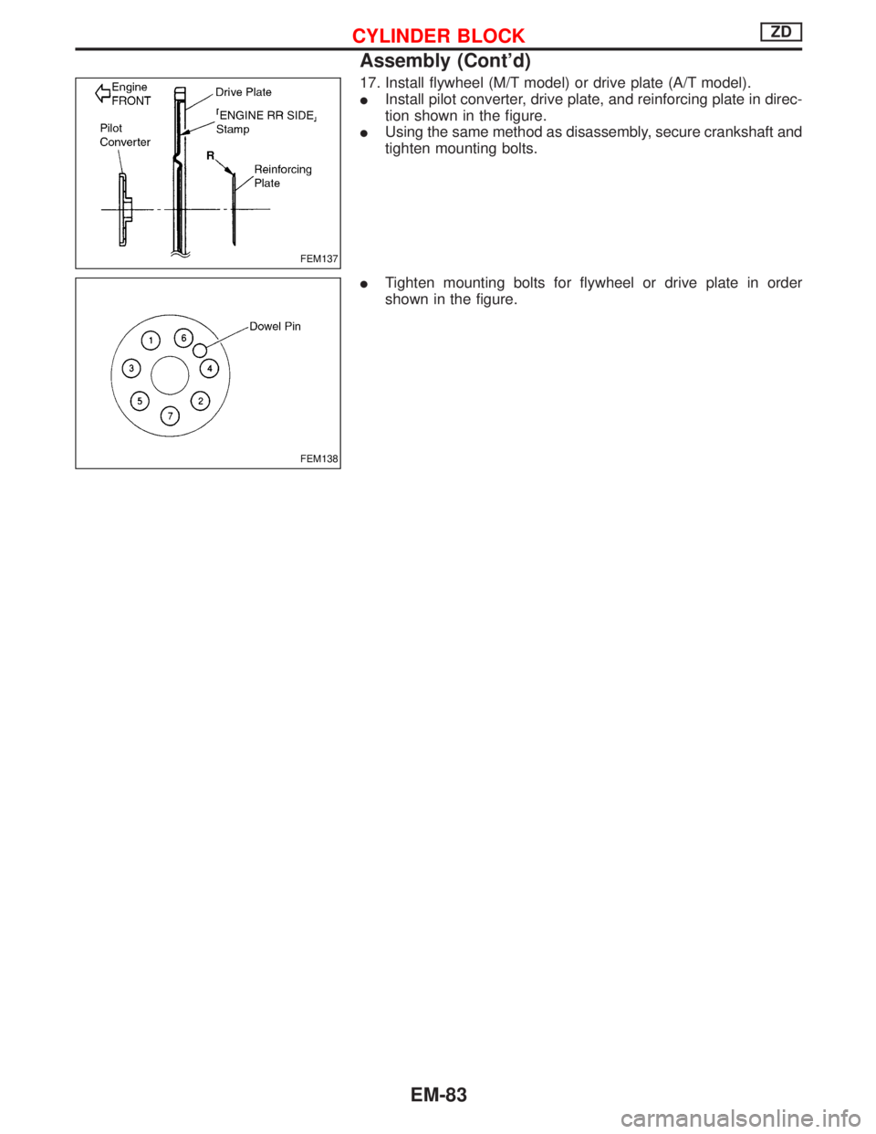 NISSAN TERRANO 2002  Service Repair Manual 17. Install flywheel (M/T model) or drive plate (A/T model).
IInstall pilot converter, drive plate, and reinforcing plate in direc-
tion shown in the figure.
IUsing the same method as disassembly, sec