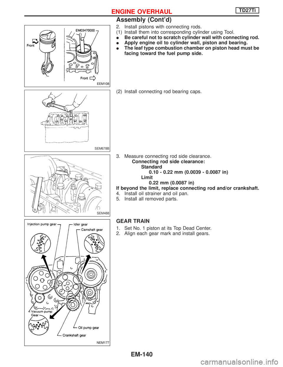 NISSAN TERRANO 2002  Service Repair Manual 2. Install pistons with connecting rods.
(1) Install them into corresponding cylinder using Tool.
IBe careful not to scratch cylinder wall with connecting rod.
IApply engine oil to cylinder wall, pist