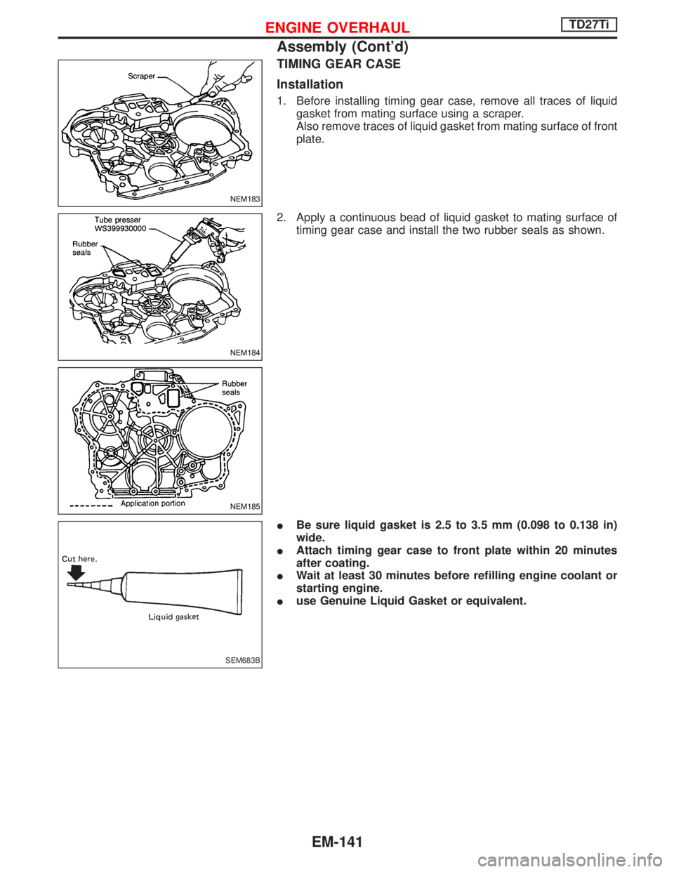 NISSAN TERRANO 2002  Service Repair Manual TIMING GEAR CASE
Installation
1. Before installing timing gear case, remove all traces of liquid
gasket from mating surface using a scraper.
Also remove traces of liquid gasket from mating surface of 
