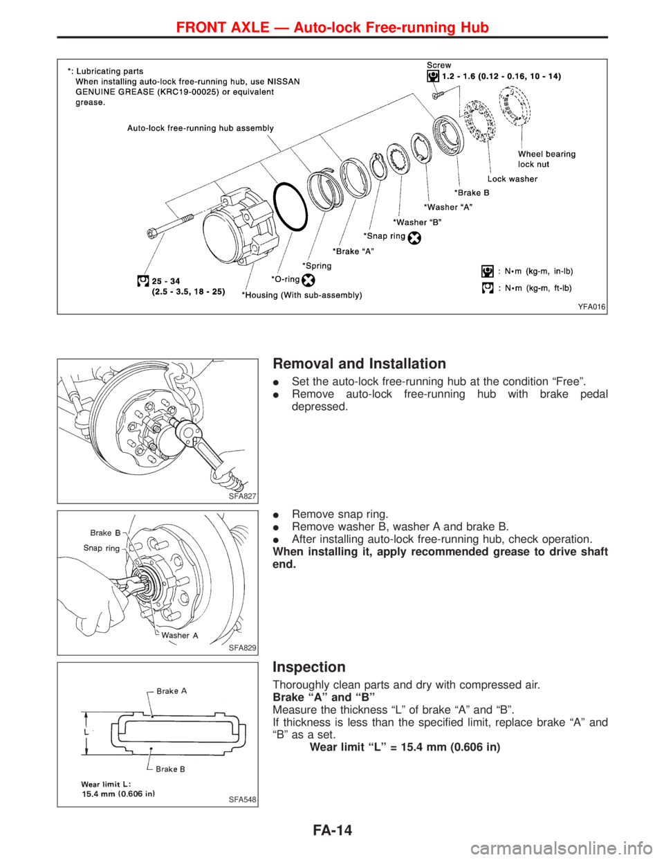 NISSAN TERRANO 2002  Service Repair Manual Removal and Installation
ISet the auto-lock free-running hub at the condition ªFreeº.
IRemove auto-lock free-running hub with brake pedal
depressed.
IRemove snap ring.
IRemove washer B, washer A and