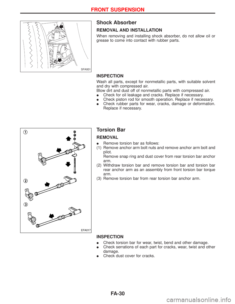 NISSAN TERRANO 2002 Service Repair Manual Shock Absorber
REMOVAL AND INSTALLATION
When removing and installing shock absorber, do not allow oil or
grease to come into contact with rubber parts.
INSPECTION
Wash all parts, except for nonmetalli NISSAN TERRANO 2002 Service Repair Manual Shock Absorber
REMOVAL AND INSTALLATION
When removing and installing shock absorber, do not allow oil or
grease to come into contact with rubber parts.
INSPECTION
Wash all parts, except for nonmetalli