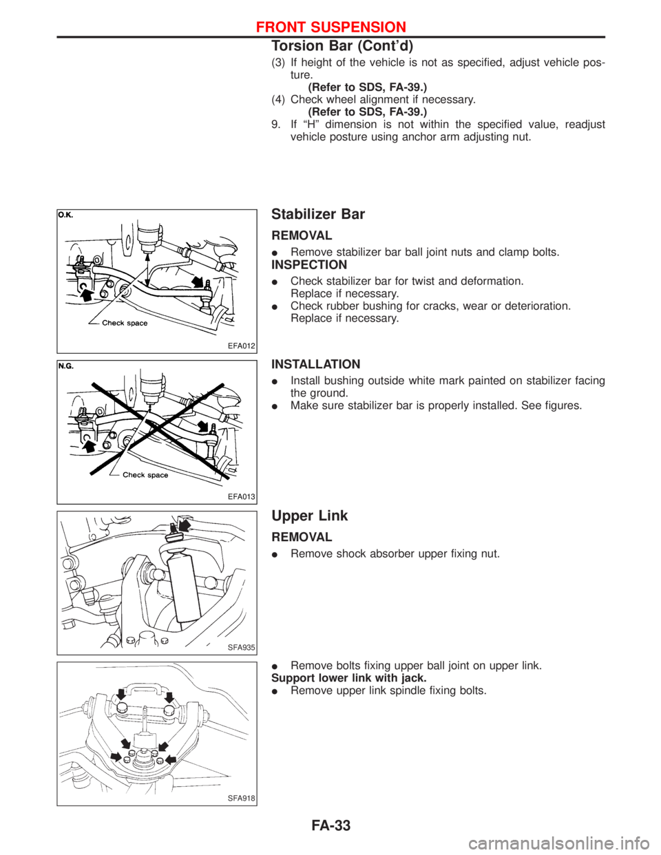 NISSAN TERRANO 2002  Service Repair Manual (3) If height of the vehicle is not as specified, adjust vehicle pos-
ture.
(Refer to SDS, FA-39.)
(4) Check wheel alignment if necessary.
(Refer to SDS, FA-39.)
9. If ªHº dimension is not within th