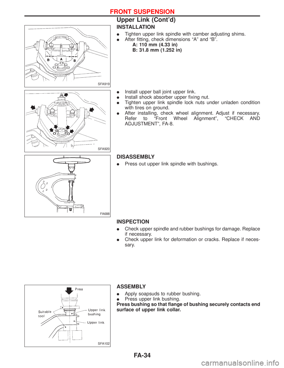 NISSAN TERRANO 2002  Service Repair Manual INSTALLATION
ITighten upper link spindle with camber adjusting shims.
IAfter fitting, check dimensions ªAº and ªBº.
A: 110 mm (4.33 in)
B: 31.8 mm (1.252 in)
IInstall upper ball joint upper link.
