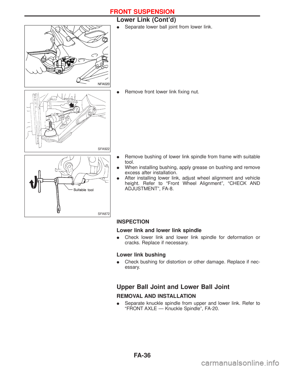 NISSAN TERRANO 2002  Service Repair Manual ISeparate lower ball joint from lower link.
IRemove front lower link fixing nut.
IRemove bushing of lower link spindle from frame with suitable
tool.
IWhen installing bushing, apply grease on bushing 