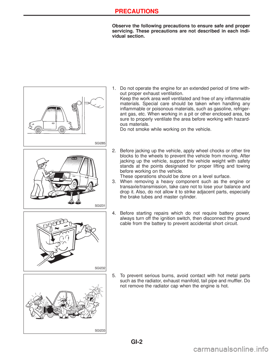 NISSAN TERRANO 2002 Service Repair Manual Observe the following precautions to ensure safe and proper
servicing. These precautions are not described in each indi-
vidual section.
1. Do not operate the engine for an extended period of time wit NISSAN TERRANO 2002 Service Repair Manual Observe the following precautions to ensure safe and proper
servicing. These precautions are not described in each indi-
vidual section.
1. Do not operate the engine for an extended period of time wit