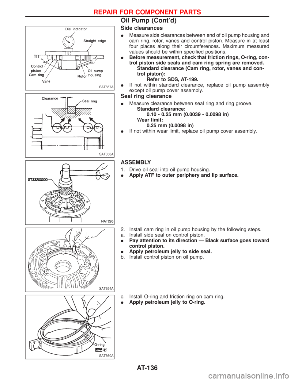 NISSAN TERRANO 2002 Service Repair Manual Side clearances
IMeasure side clearances between end of oil pump housing and
cam ring, rotor, vanes and control piston. Measure in at least
four places along their circumferences. Maximum measured
val NISSAN TERRANO 2002 Service Repair Manual Side clearances
IMeasure side clearances between end of oil pump housing and
cam ring, rotor, vanes and control piston. Measure in at least
four places along their circumferences. Maximum measured
val