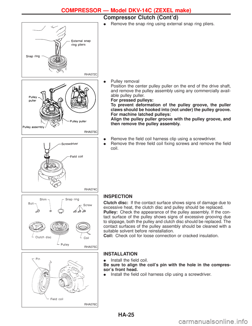 NISSAN TERRANO 2002 Service Repair Manual IRemove the snap ring using external snap ring pliers.
IPulley removal
Position the center pulley puller on the end of the drive shaft,
and remove the pulley assembly using any commercially avail-
abl NISSAN TERRANO 2002 Service Repair Manual IRemove the snap ring using external snap ring pliers.
IPulley removal
Position the center pulley puller on the end of the drive shaft,
and remove the pulley assembly using any commercially avail-
abl