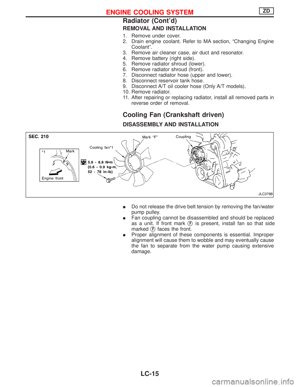 NISSAN TERRANO 2002 Service Repair Manual REMOVAL AND INSTALLATION
1. Remove under cover.
2. Drain engine coolant. Refer to MA section, ªChanging Engine
Coolantº.
3. Remove air cleaner case, air duct and resonator.
4. Remove battery (right NISSAN TERRANO 2002 Service Repair Manual REMOVAL AND INSTALLATION
1. Remove under cover.
2. Drain engine coolant. Refer to MA section, ªChanging Engine
Coolantº.
3. Remove air cleaner case, air duct and resonator.
4. Remove battery (right