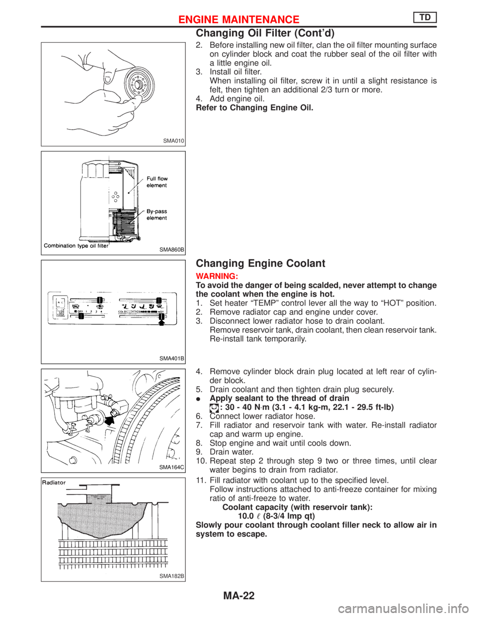 NISSAN TERRANO 2002 Service Repair Manual 2. Before installing new oil filter, clan the oil filter mounting surface
on cylinder block and coat the rubber seal of the oil filter with
a little engine oil.
3. Install oil filter.
When installing NISSAN TERRANO 2002 Service Repair Manual 2. Before installing new oil filter, clan the oil filter mounting surface
on cylinder block and coat the rubber seal of the oil filter with
a little engine oil.
3. Install oil filter.
When installing