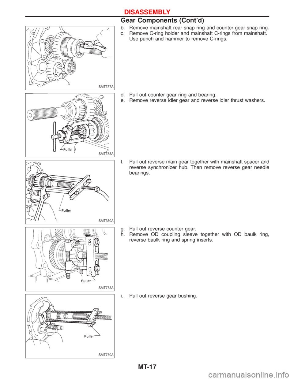 NISSAN TERRANO 2002  Service Repair Manual b. Remove mainshaft rear snap ring and counter gear snap ring.
c. Remove C-ring holder and mainshaft C-rings from mainshaft.
Use punch and hammer to remove C-rings.
d. Pull out counter gear ring and b
