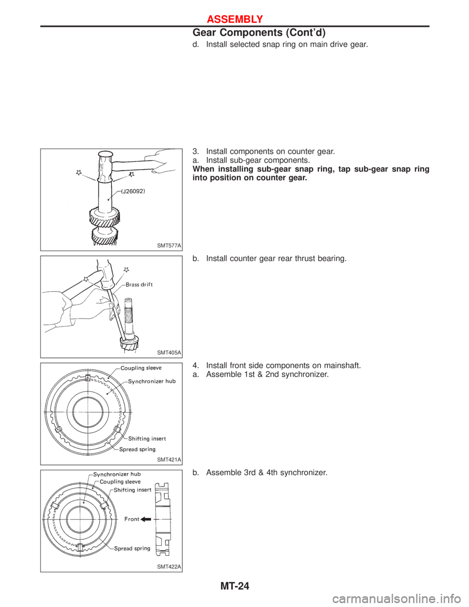 NISSAN TERRANO 2002  Service Repair Manual d. Install selected snap ring on main drive gear.
3. Install components on counter gear.
a. Install sub-gear components.
When installing sub-gear snap ring, tap sub-gear snap ring
into position on cou