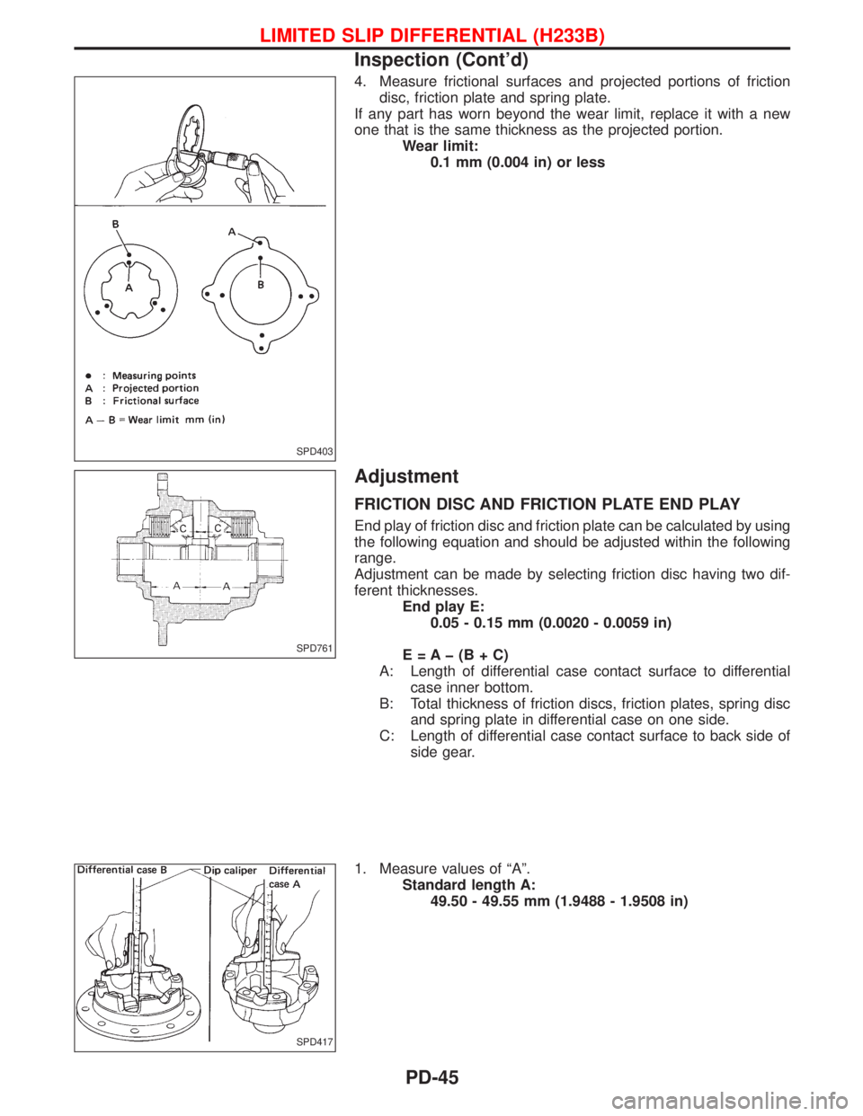 NISSAN TERRANO 2002 Service Repair Manual 4. Measure frictional surfaces and projected portions of friction
disc, friction plate and spring plate.
If any part has worn beyond the wear limit, replace it with a new
one that is the same thicknes NISSAN TERRANO 2002 Service Repair Manual 4. Measure frictional surfaces and projected portions of friction
disc, friction plate and spring plate.
If any part has worn beyond the wear limit, replace it with a new
one that is the same thicknes