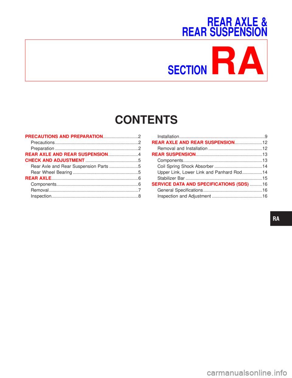 NISSAN TERRANO 2002 Service Repair Manual REAR AXLE &
REAR SUSPENSION
SECTION
RA
CONTENTS
PRECAUTIONS AND PREPARATION............................2
Precautions ..................................................................2
Preparation ... NISSAN TERRANO 2002 Service Repair Manual REAR AXLE &
REAR SUSPENSION
SECTION
RA
CONTENTS
PRECAUTIONS AND PREPARATION............................2
Precautions ..................................................................2
Preparation ...