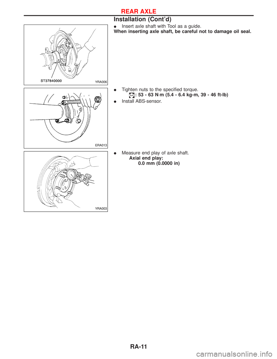 NISSAN TERRANO 2002  Service Repair Manual IInsert axle shaft with Tool as a guide.
When inserting axle shaft, be careful not to damage oil seal.
ITighten nuts to the specified torque.
:53-63N×m (5.4 - 6.4 kg-m, 39 - 46 ft-lb)
IInstall ABS-se
