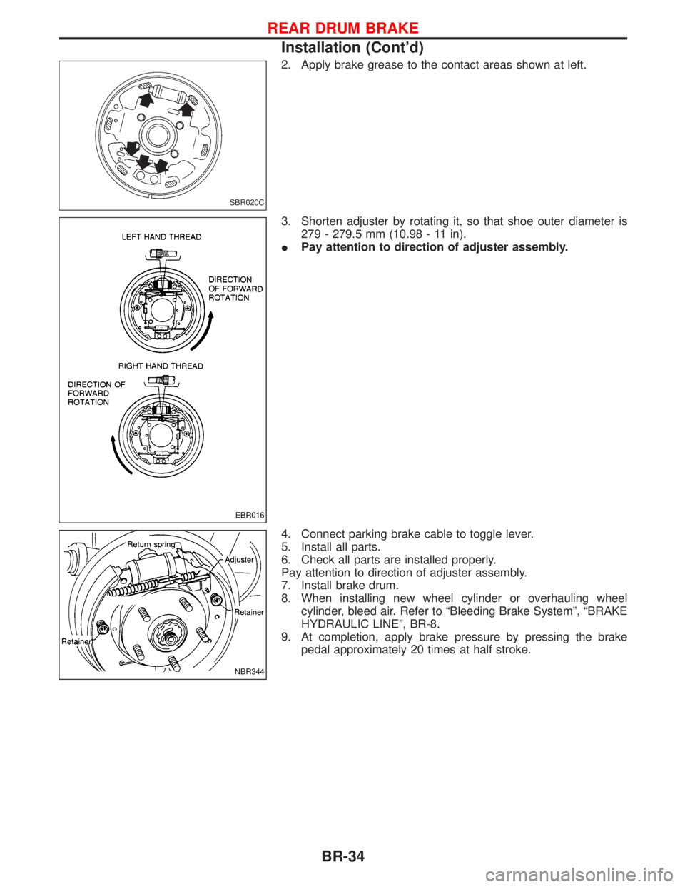NISSAN TERRANO 2002  Service Repair Manual 2. Apply brake grease to the contact areas shown at left.
3. Shorten adjuster by rotating it, so that shoe outer diameter is
279 - 279.5 mm (10.98 - 11 in).
IPay attention to direction of adjuster ass