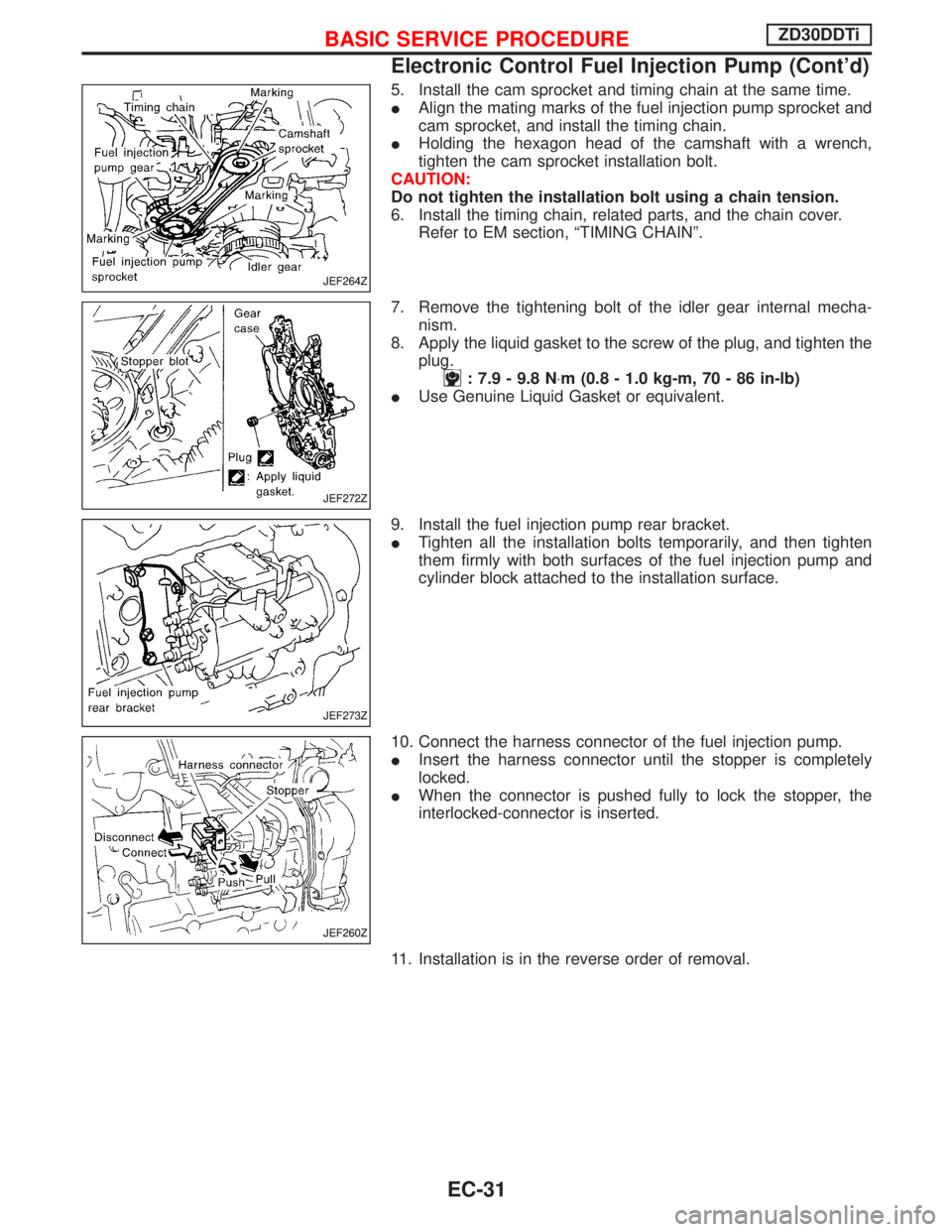 NISSAN TERRANO 2002 Service Repair Manual 5. Install the cam sprocket and timing chain at the same time.
IAlign the mating marks of the fuel injection pump sprocket and
cam sprocket, and install the timing chain.
IHolding the hexagon head of NISSAN TERRANO 2002 Service Repair Manual 5. Install the cam sprocket and timing chain at the same time.
IAlign the mating marks of the fuel injection pump sprocket and
cam sprocket, and install the timing chain.
IHolding the hexagon head of