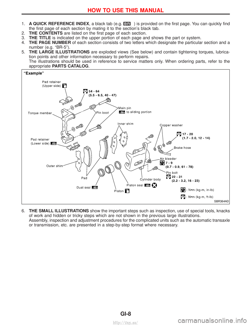 NISSAN TERRANO 2004 Service Repair Manual 1.A QUICK REFERENCE INDEX , a black tab (e.g.) is provided on the first page. You can quickly find
the first page of each section by mating it to the sections black tab.
2. THE CONTENTS are listed on NISSAN TERRANO 2004 Service Repair Manual 1.A QUICK REFERENCE INDEX , a black tab (e.g.) is provided on the first page. You can quickly find
the first page of each section by mating it to the sections black tab.
2. THE CONTENTS are listed on