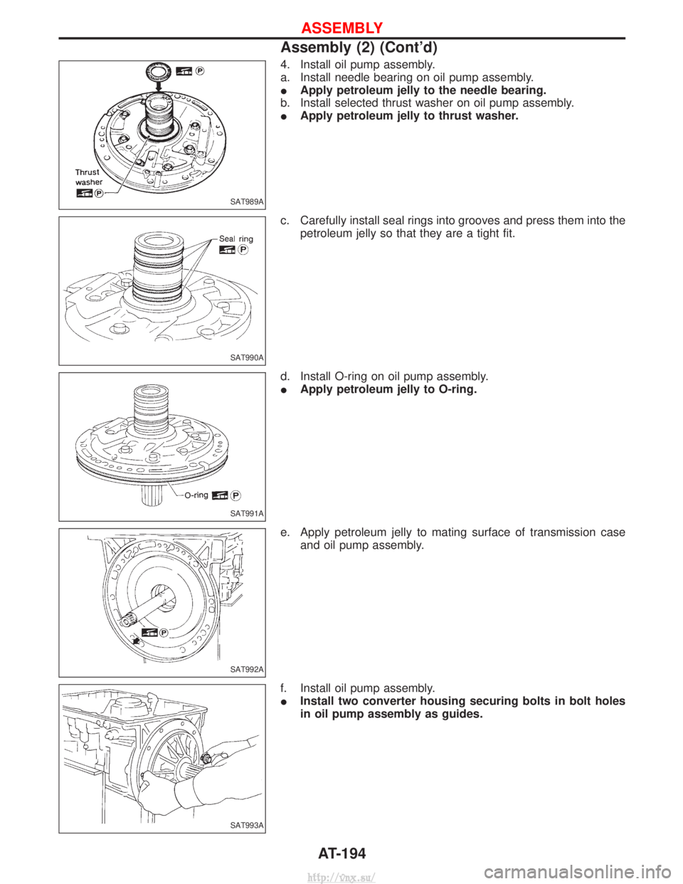 NISSAN TERRANO 2004  Service Repair Manual 4. Install oil pump assembly.
a. Install needle bearing on oil pump assembly.
IApply petroleum jelly to the needle bearing.
b. Install selected thrust washer on oil pump assembly.
I Apply petroleum je