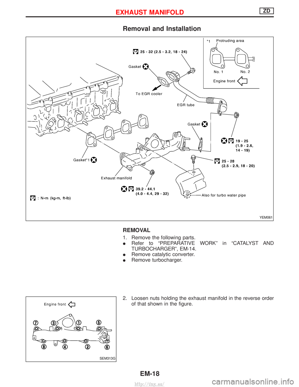 NISSAN TERRANO 2004  Service Repair Manual Removal and Installation
REMOVAL
1. Remove the following parts.
IRefer to ªPREPARATIVE WORKº in ªCATALYST AND
TURBOCHARGERº, EM-14.
I Remove catalytic converter.
I Remove turbocharger.
2. Loosen n