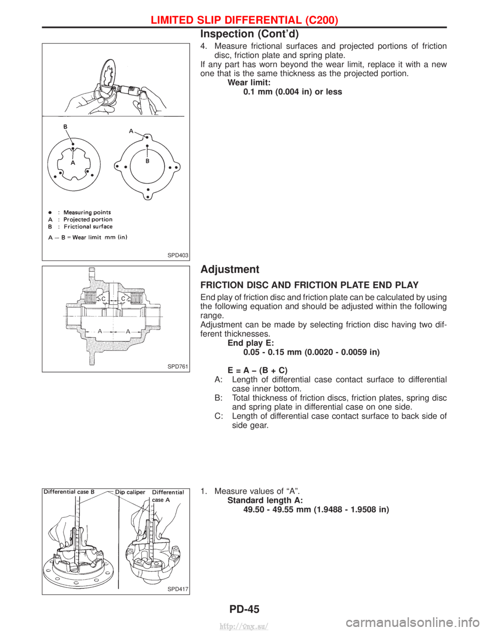 NISSAN TERRANO 2004  Service Repair Manual 4. Measure frictional surfaces and projected portions of frictiondisc, friction plate and spring plate.
If any part has worn beyond the wear limit, replace it with a new
one that is the same thickness