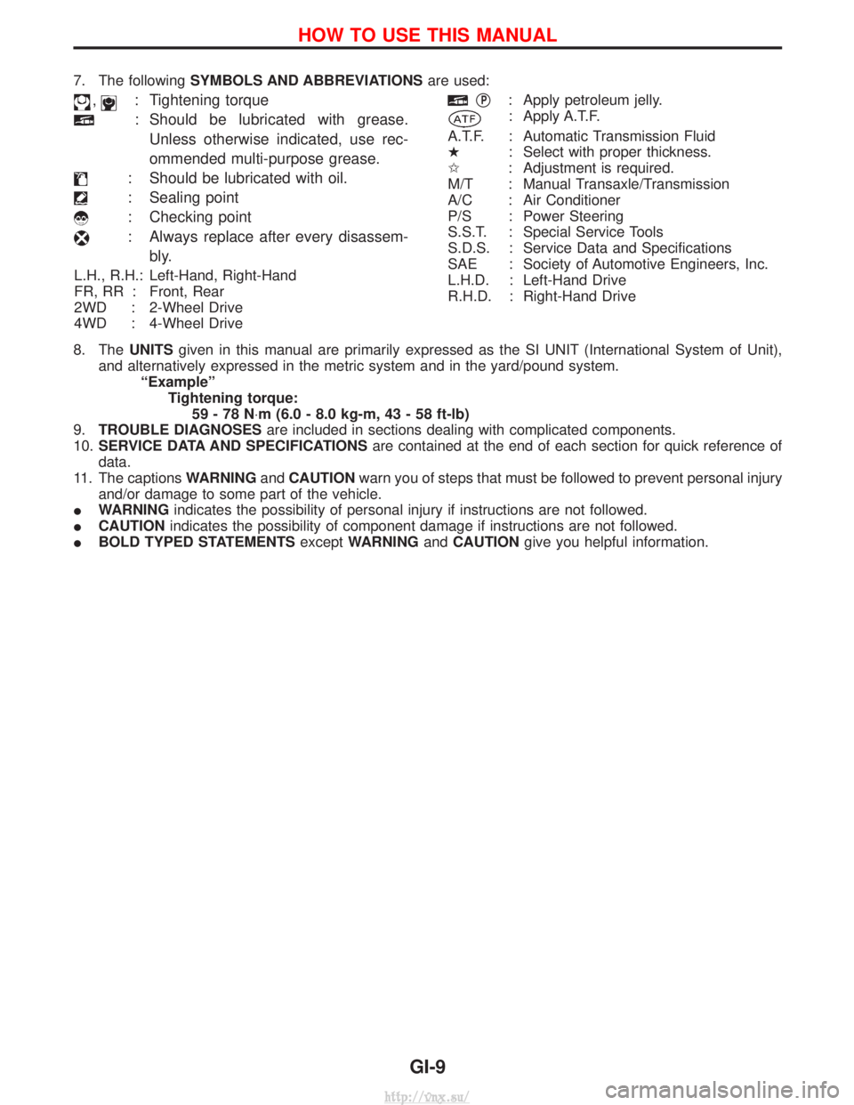 NISSAN TERRANO 2004 Service Repair Manual 7. The followingSYMBOLS AND ABBREVIATIONS are used:
,: Tightening torque
: Should be lubricated with grease.
Unless otherwise indicated, use rec-
ommended multi-purpose grease.
: Should be lubricated NISSAN TERRANO 2004 Service Repair Manual 7. The followingSYMBOLS AND ABBREVIATIONS are used:
,: Tightening torque
: Should be lubricated with grease.
Unless otherwise indicated, use rec-
ommended multi-purpose grease.
: Should be lubricated
