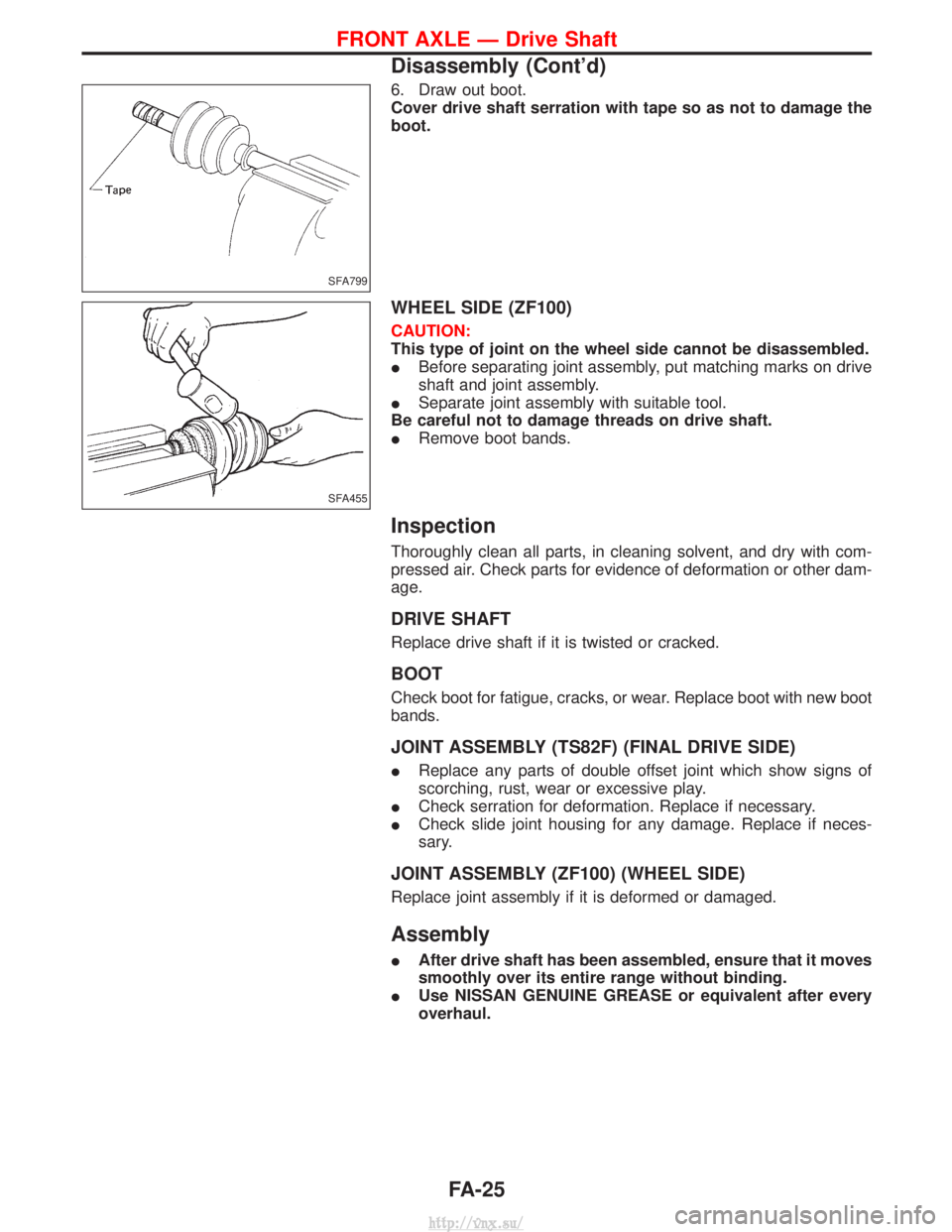 NISSAN TERRANO 2004  Service Repair Manual 6. Draw out boot.
Cover drive shaft serration with tape so as not to damage the
boot.
WHEEL SIDE (ZF100)
CAUTION:
This type of joint on the wheel side cannot be disassembled.
IBefore separating joint 