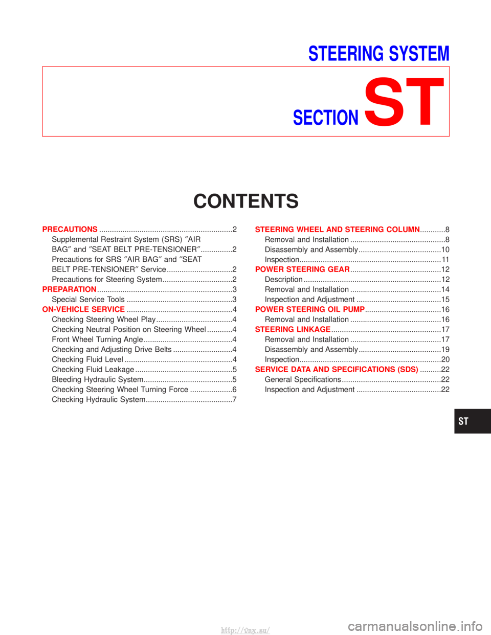 NISSAN TERRANO 2004  Service Repair Manual STEERING SYSTEM
SECTION
ST
CONTENTS
PRECAUTIONS ...............................................................2
Supplemental Restraint System (SRS) ²AIR
BAG² and²SEAT BELT PRE-TENSIONER² ........