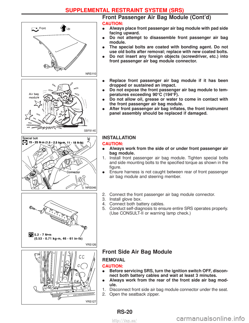 NISSAN TERRANO 2004 Service Repair Manual CAUTION:
IAlways place front passenger air bag module with pad side
facing upward.
I Do not attempt to disassemble front passenger air bag
module.
I The special bolts are coated with bonding agent. Do NISSAN TERRANO 2004 Service Repair Manual CAUTION:
IAlways place front passenger air bag module with pad side
facing upward.
I Do not attempt to disassemble front passenger air bag
module.
I The special bolts are coated with bonding agent. Do