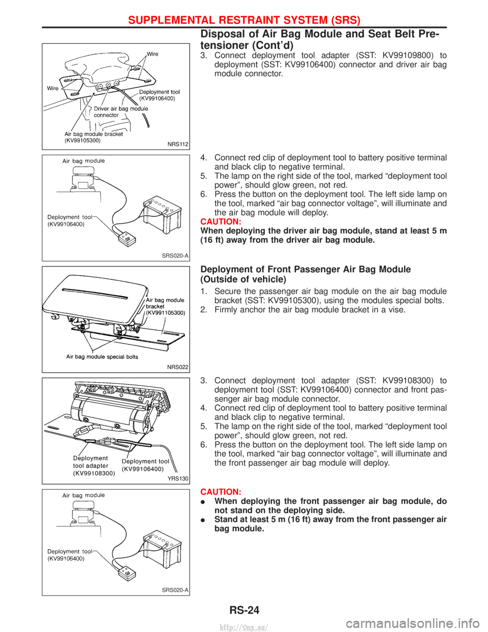 NISSAN TERRANO 2004 Service Repair Manual 3. Connect deployment tool adapter (SST: KV99109800) todeployment (SST: KV99106400) connector and driver air bag
module connector.
4. Connect red clip of deployment tool to battery positive terminal a NISSAN TERRANO 2004 Service Repair Manual 3. Connect deployment tool adapter (SST: KV99109800) todeployment (SST: KV99106400) connector and driver air bag
module connector.
4. Connect red clip of deployment tool to battery positive terminal a