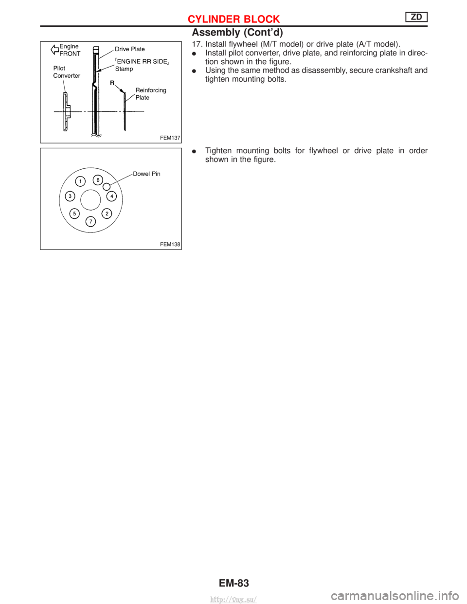 NISSAN TERRANO 2004  Service Repair Manual 17. Install flywheel (M/T model) or drive plate (A/T model).
IInstall pilot converter, drive plate, and reinforcing plate in direc-
tion shown in the figure.
I Using the same method as disassembly, se