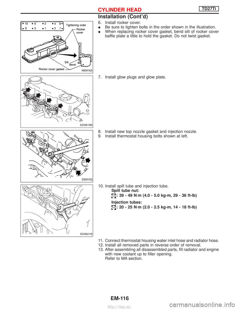 NISSAN TERRANO 2004  Service Repair Manual 6. Install rocker cover.
IBe sure to tighten bolts in the order shown in the illustration.
I When replacing rocker cover gasket, bend slit of rocker cover
baffle plate a little to hold the gasket. Do 